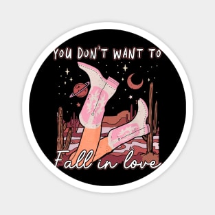 You Don't Want To Fall In Love Western Cactus Cowgirls Magnet